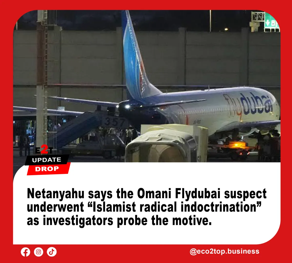 Netanyahu Says Flydubai Suspect Underwent ‘Islamist Radical Indoctrination’