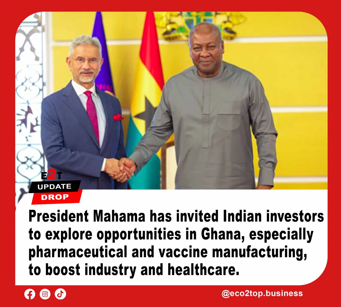 President Mahama Tells Indian Investors: Ghana Is Open for Business