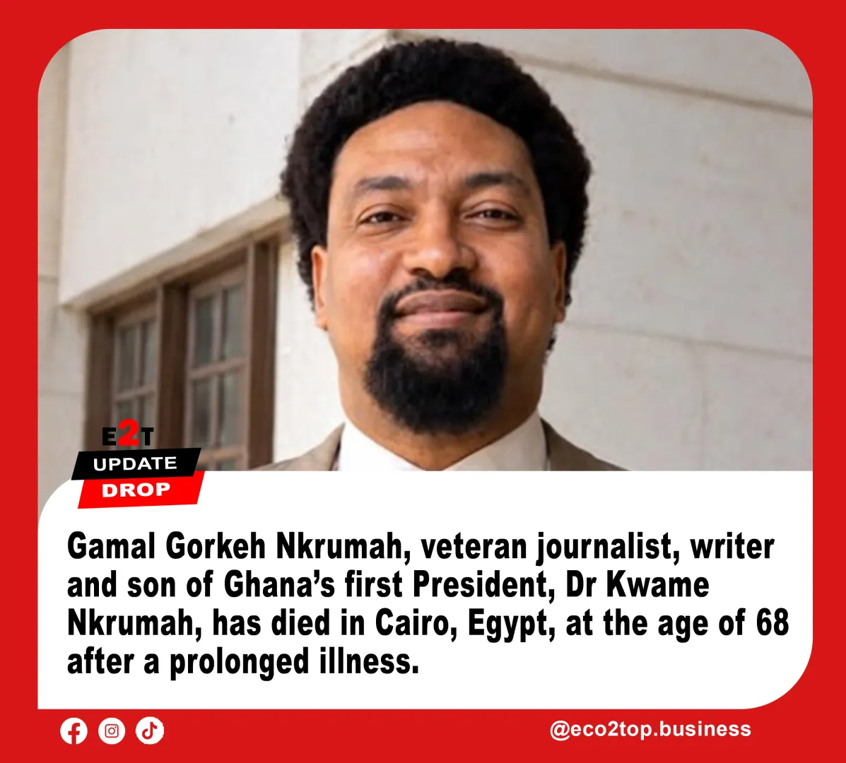 Kwame Nkrumah’s Son Gamal Nkrumah Dies in Egypt at 68